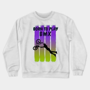 Born to play BMX Crewneck Sweatshirt